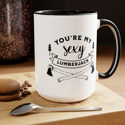 You're My Sexy Lumberjack Mug | Two-Tone Ceramic 15 oz