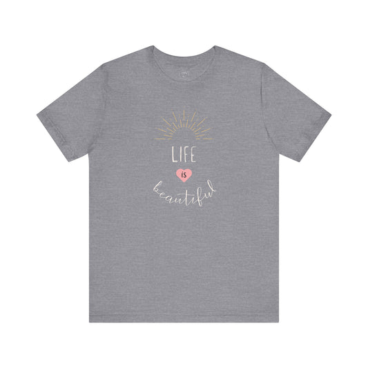 Life is Beautiful Positive Shirt