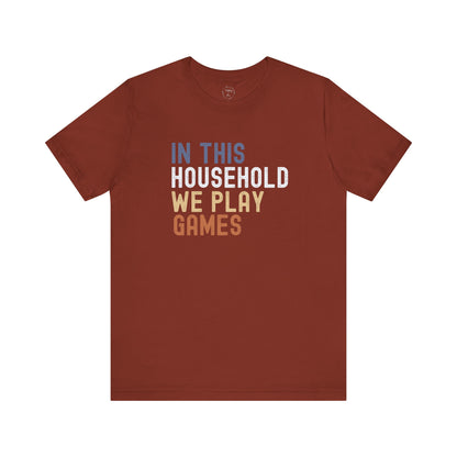 In This Household We Play Games Shirt | Colorful