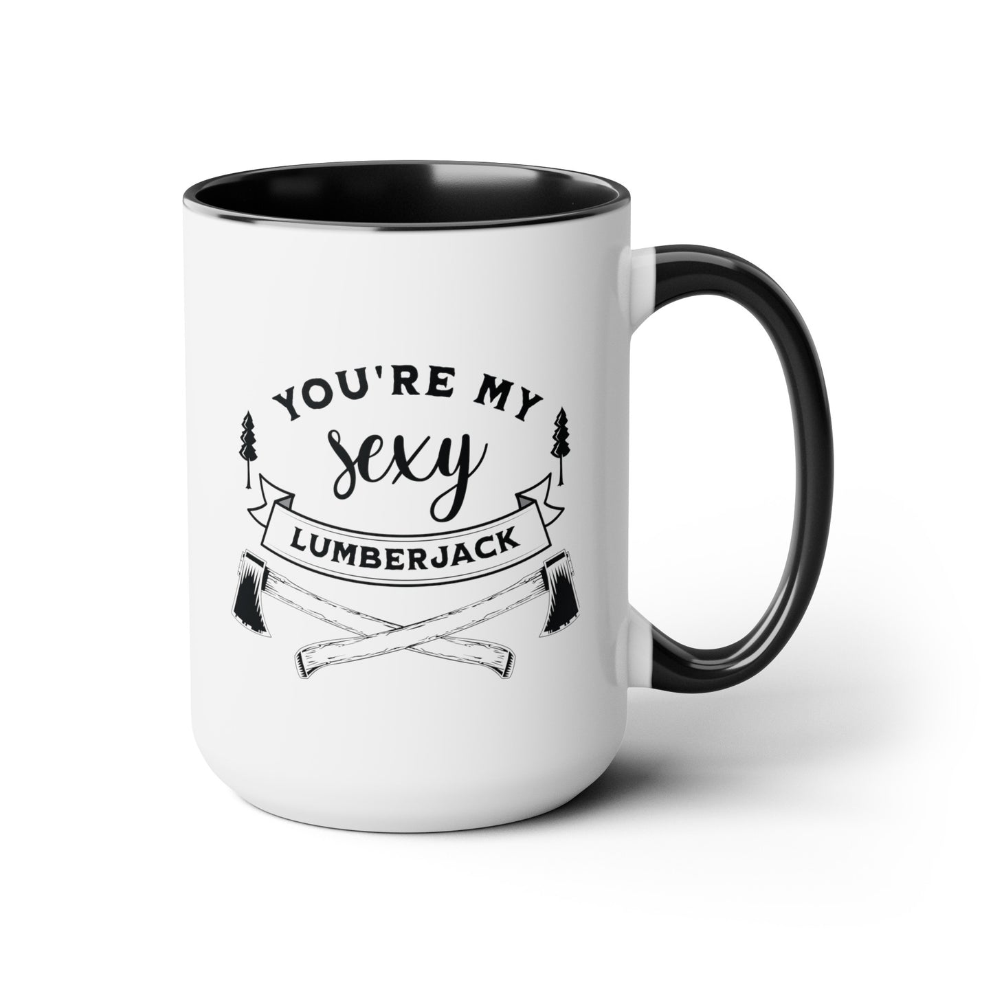 You're My Sexy Lumberjack Mug | Two-Tone Ceramic 15 oz