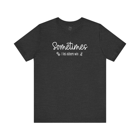 Sometimes I Let Others Win Shirt